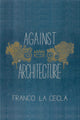 Against Architecture