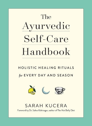 The Ayurvedic Self-Care Handbook