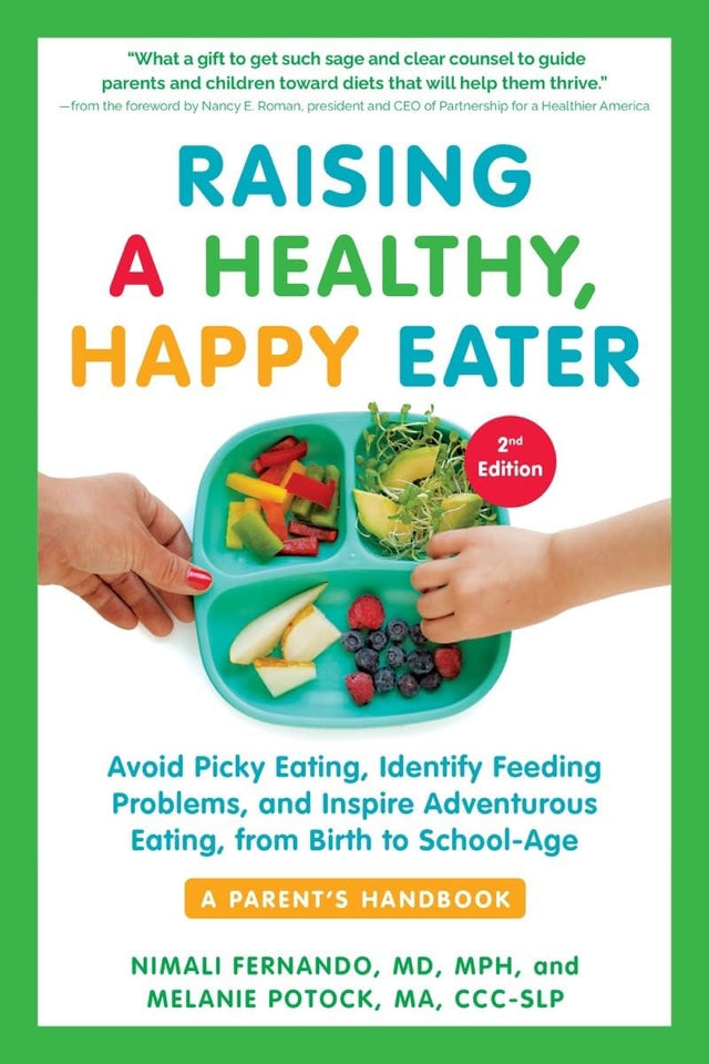 Raising a Healthy, Happy Eater: A Parent's Handbook, Second Edition