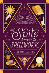 The Hearth Witch's Guide to Spite & Spellwork