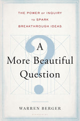 A More Beautiful Question