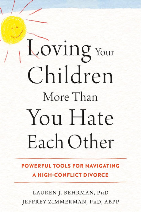 Loving Your Children More Than You Hate Each Other