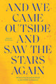 And We Came Outside and Saw the Stars Again