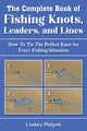 Complete Book of Fishing Knots, Leaders, and Lines