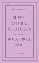 Supernatural Strategies for Making a Rock 'n' Roll Group (2nd Edition)