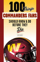 100 Things Commanders Fans Should Know & Do Before They Die