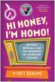 Hi Honey, I'm Homo!