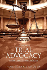 The Fine Art of Trial Advocacy