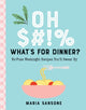Oh $#!% What's for Dinner?