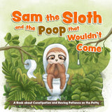 Sam the Sloth and the Poop that Wouldn't Come
