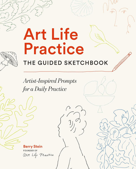 Art Life Practice: The Guided Sketchbook