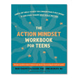 The Action Mindset Workbook for Teens