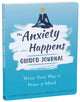 Anxiety Happens Journal
