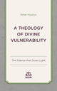 A Theology of Divine Vulnerability
