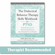 The Dialectical Behavior Therapy Skills Workbook for PTSD