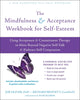 The Mindfulness and Acceptance Workbook for Self-Esteem