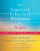 The Cognitive Behavioral Workbook for Anger