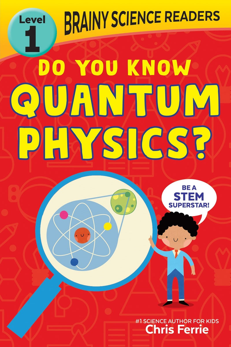 Brainy Science Readers: Do You Know Quantum Physics? by Chris Ferrie ...