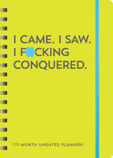 I Came. I Saw. I F*cking Conquered. Undated Planner