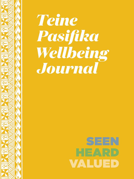 Teine Pasifika Wellbeing Journal: Seen, Heard, Valued