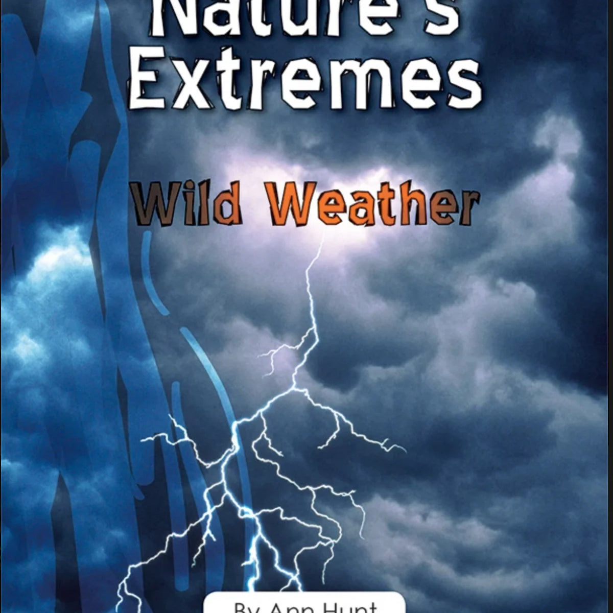 Nature's Extreme - Wild Weather by Ann Hunt – Book Hero