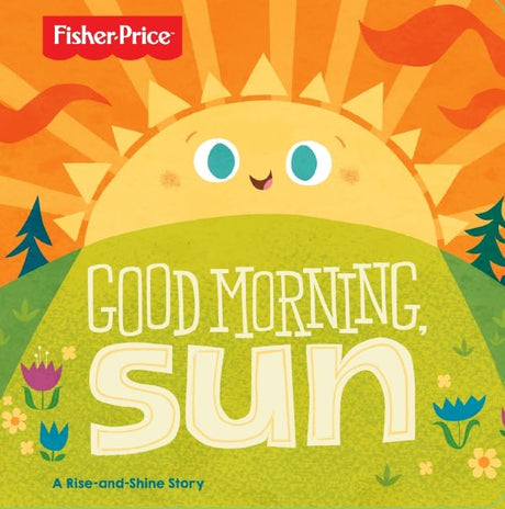 Good Morning, Sun Board Book (Fisher Price)