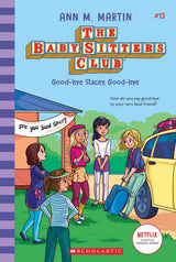 Good-Bye Stacey, Good-Bye (the Baby-Sitters Club #13 Netflix Edition)