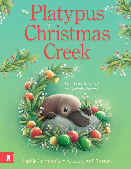 The Platypus of Christmas Creek - The True Story of a Miracle Rescue