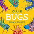 Our Bugs