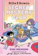 Code Breakers: The Graphic Novel (Billie B Brown’s Secret Mystery Club #2)