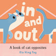 In and Out: A Book of Cat Opposites