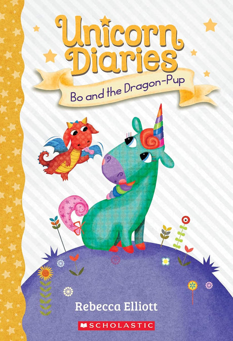 Bo and the Dragon-Pup (Unicorn Diaries #2)