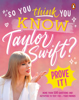 So You THINK You KNOW Taylor Swift? Prove It!