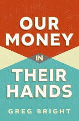 Our Money in Their Hands