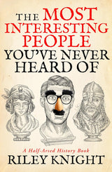 The Most Interesting People You've Never Heard Of