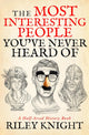 The Most Interesting People You've Never Heard Of