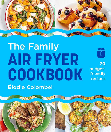 The Family Air Fryer Cookbook