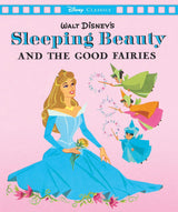 Sleeping Beauty and the Good Fairies (Disney: Movie Classics)