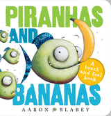Piranhas and Bananas: A Touch and Feel Book