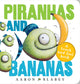 Piranhas and Bananas: A Touch and Feel Book