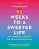 52 Weeks to a Sweeter Life for Caregivers, Activists and Helping Professionals