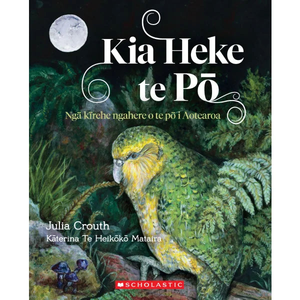 Kia Heke te Po: Nga kirehe ngahere o te po I Aotearoa (After Dark: Maori Edition)
