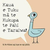 Kaua e Tuku Ma Te Kukupa Te Pahi e Taraiwa!