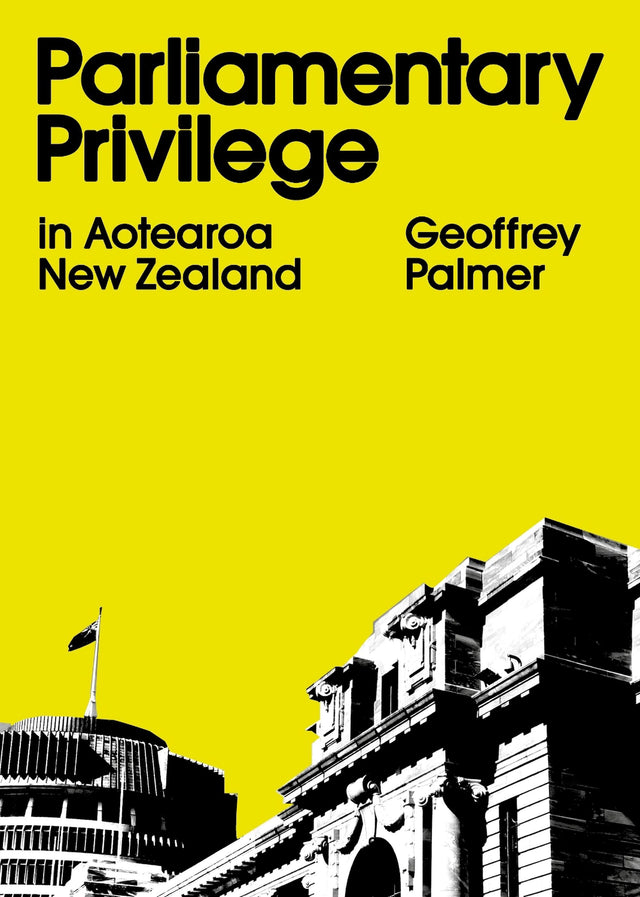 Parliamentary Privilege in Aotearoa New Zealand