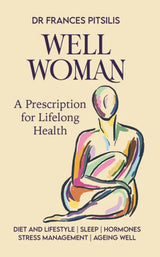 Well Woman: A Prescription for Optimal Health and Wellness