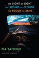 The Sight of Light • The Sound of Clouds • The Touch of Skin