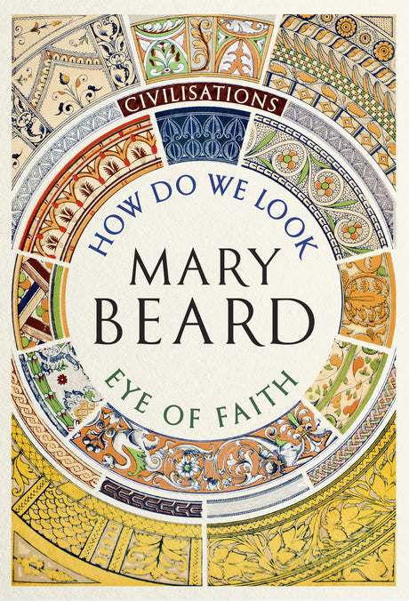 Civilisations: How Do We Look / The Eye of Faith