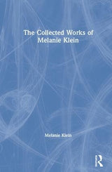 The Collected Works of Melanie Klein
