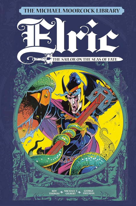 The Michael Moorcock Library Vol. 2: Elric The Sailor on the Seas of Fate