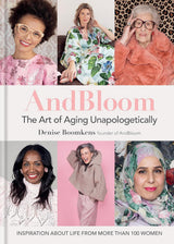 And Bloom The Art of Aging Unapologetically